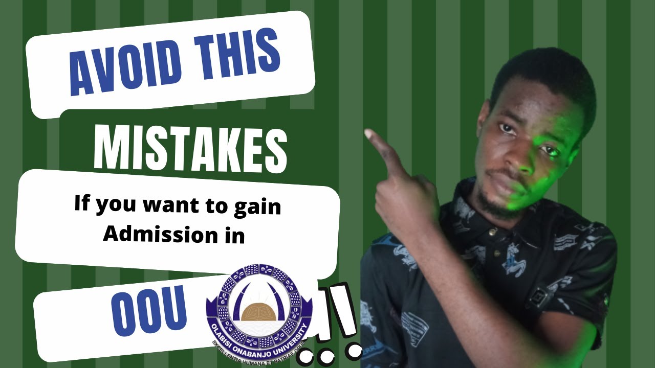 Mistakes To Aviod If You Want To Be admitted To  OOU:Reasons Some OOU aspirants Won't gain Admission