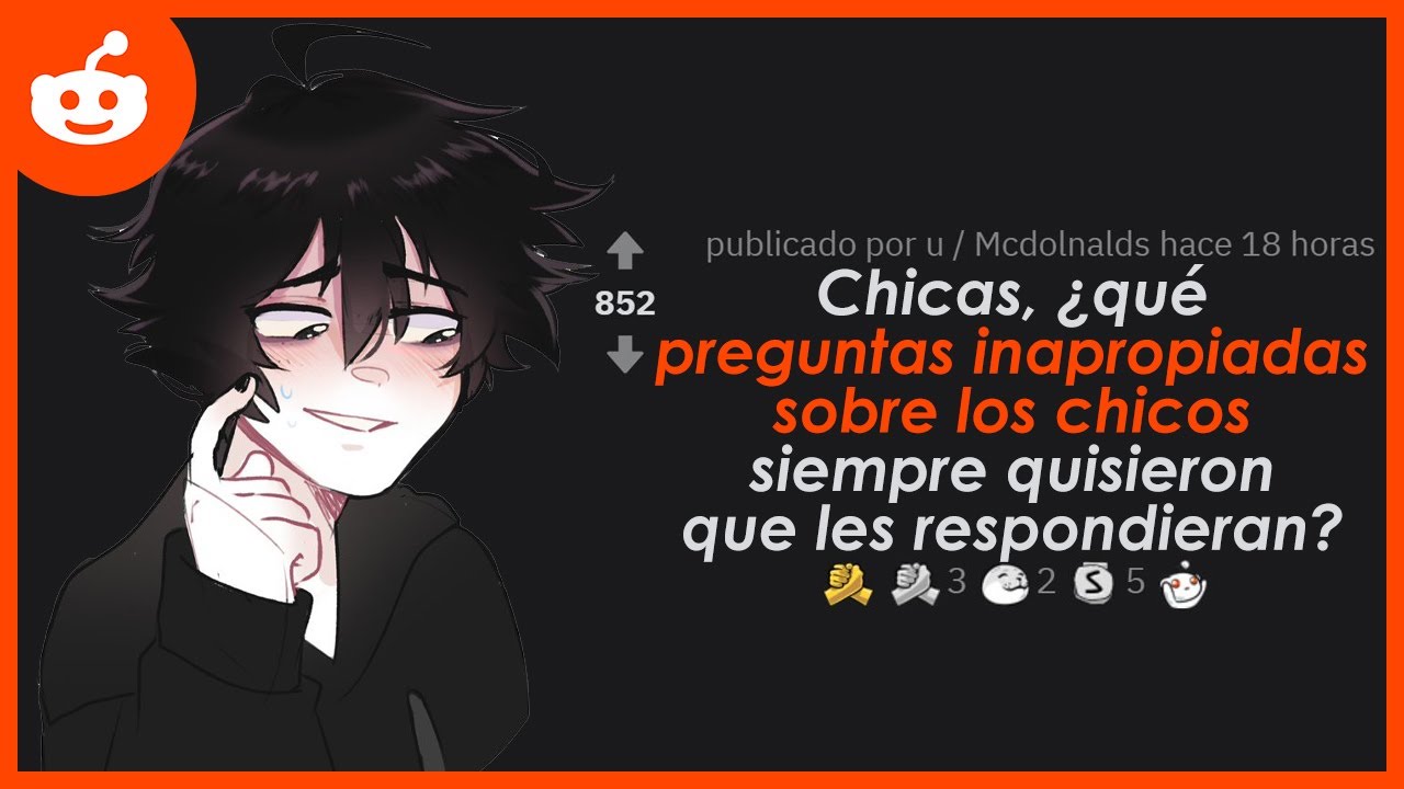 Chicas, ¿qué preguntas inapropiadas sobre los chicos siempre quisieron que les respondieran? Reddit