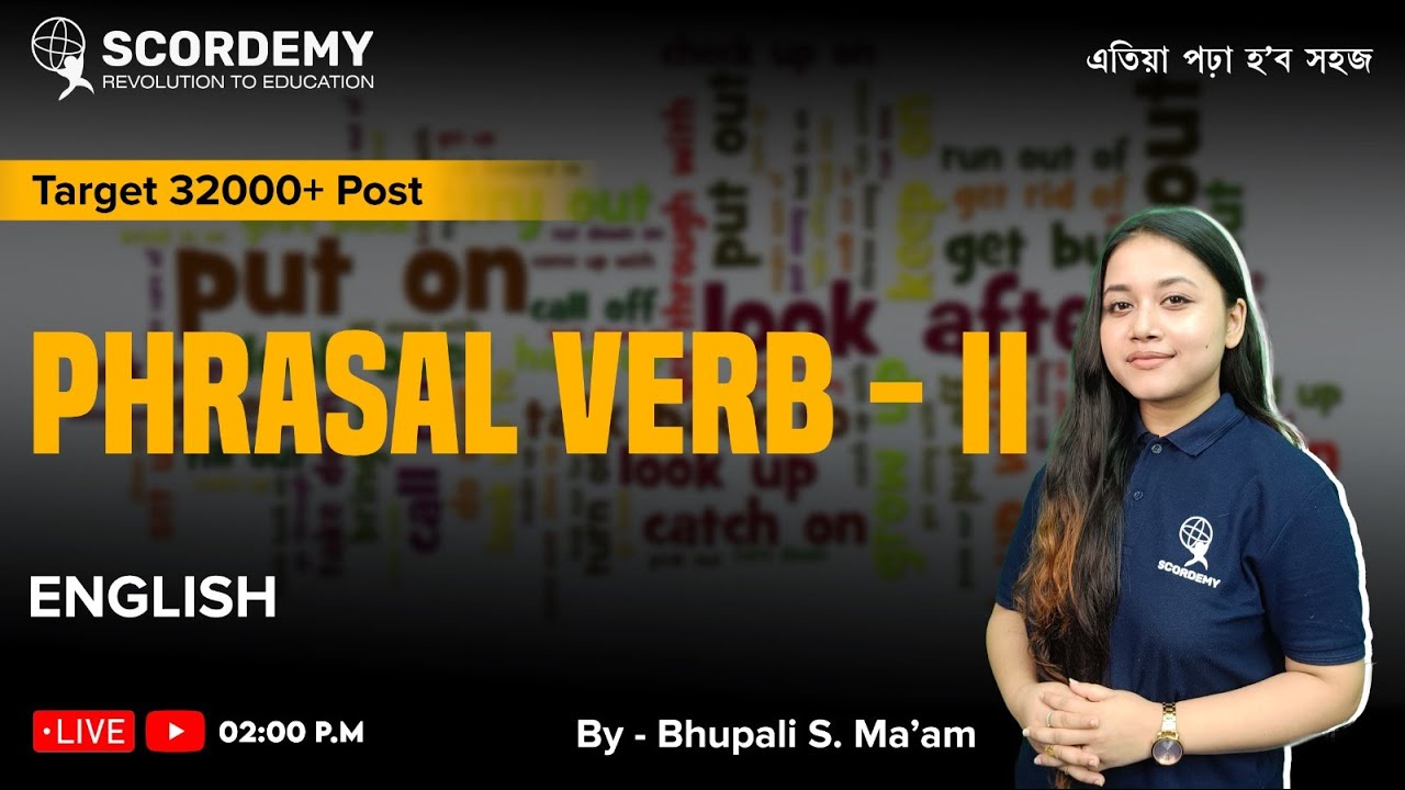 32000+ Post | PHRASAL VERB - II | By Bhupali Sandhya Ma'am | Scordemy | এতিয়া পঢ়া হব সহজ