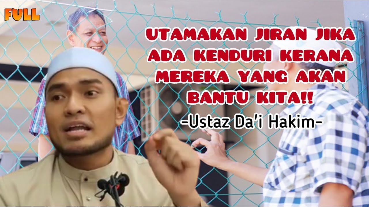 Ustaz Da'i Hakim | UTAMAKAN JIRAN JIKA ADA KENDURI KERANA MEREKA YANG AKAN BANTU KITA!!