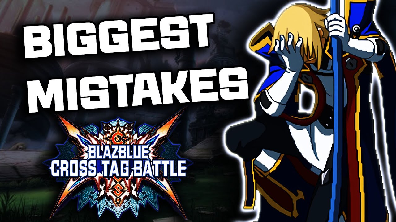 7 MISTAKES NEW BlazBlue Cross Tag Battle Players MAKE
