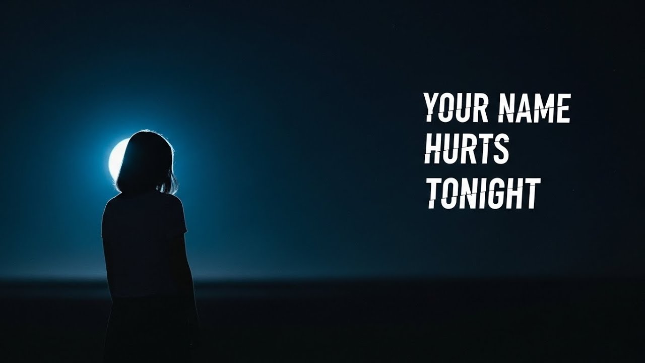 Your Name Hurts Tonight | Heartbreaking Song