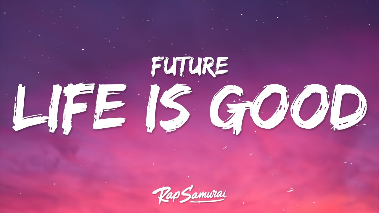 Future - Life Is Good (Lyrics) ft. Drake