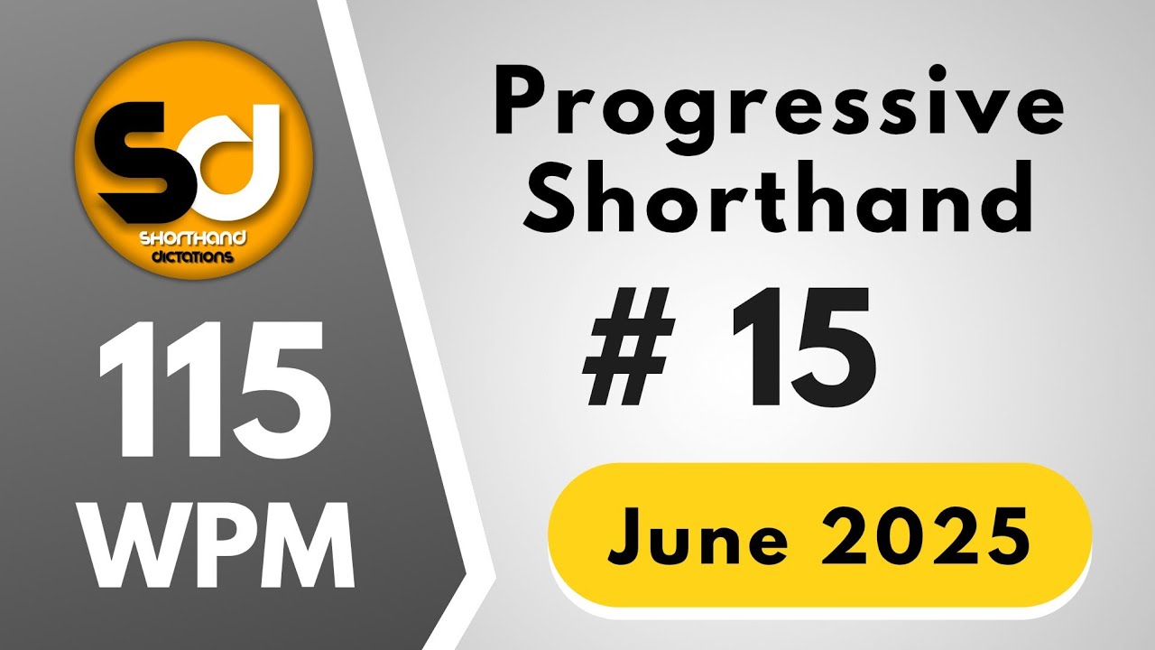 # 15 | 115 wpm | Progressive Shorthand June 2025 | Shorthand Dictations