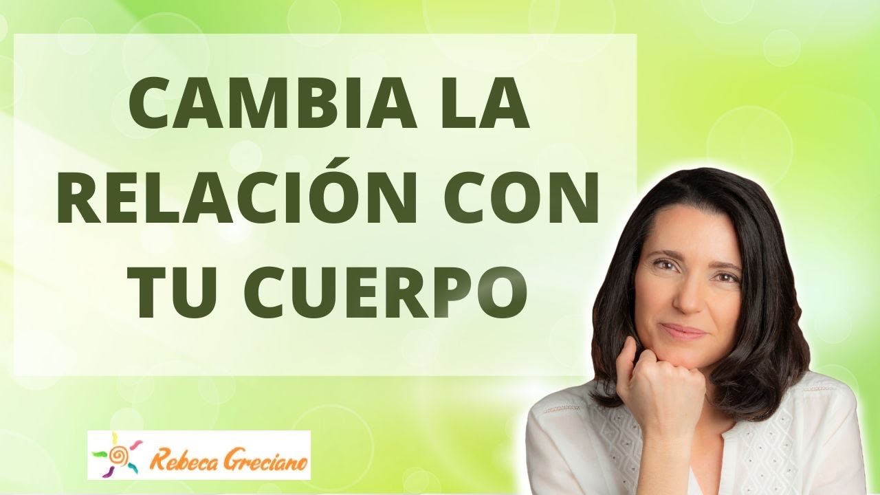 Cómo cambiar la relación con tu cuerpo