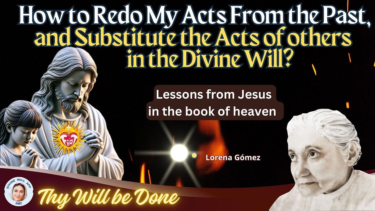 🔴 How to Redo My Acts From the Past, and Substitute the Acts of others in the Divine Will?/Lorena G.