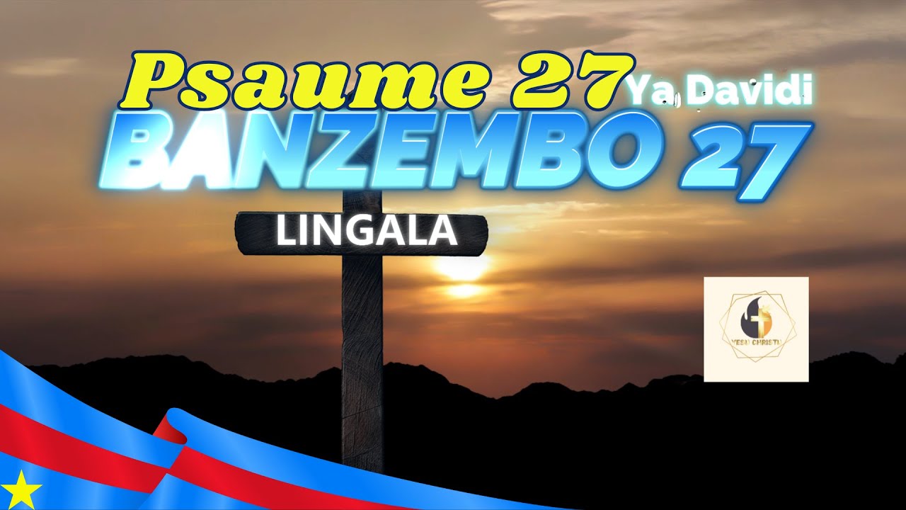 Psaume 27 - Lecture en Lingala - avec music douce - Banzembo 27 (libondeli ya nguya mpe ya bondimi)