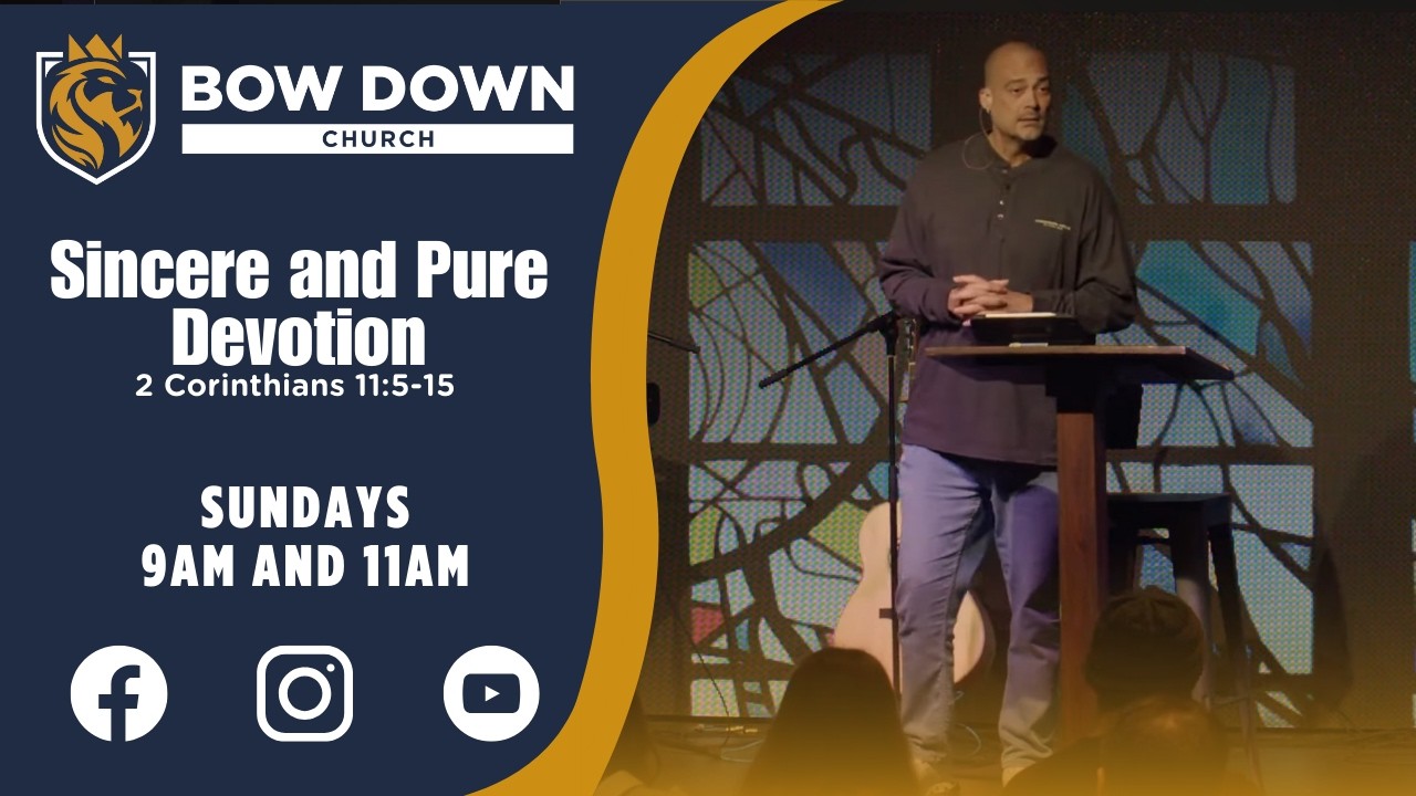 Bow Down Church | 2 Corinthians 11:5-15 - Sincere and Pure Devotion (February 1, 2026)