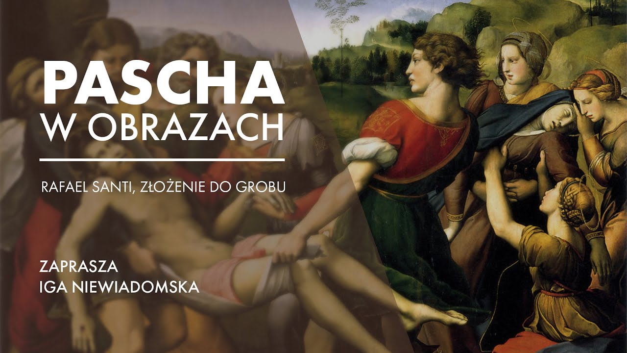 Złożenie do Grobu - Rafael Santi || Pascha w obrazach - medytacje