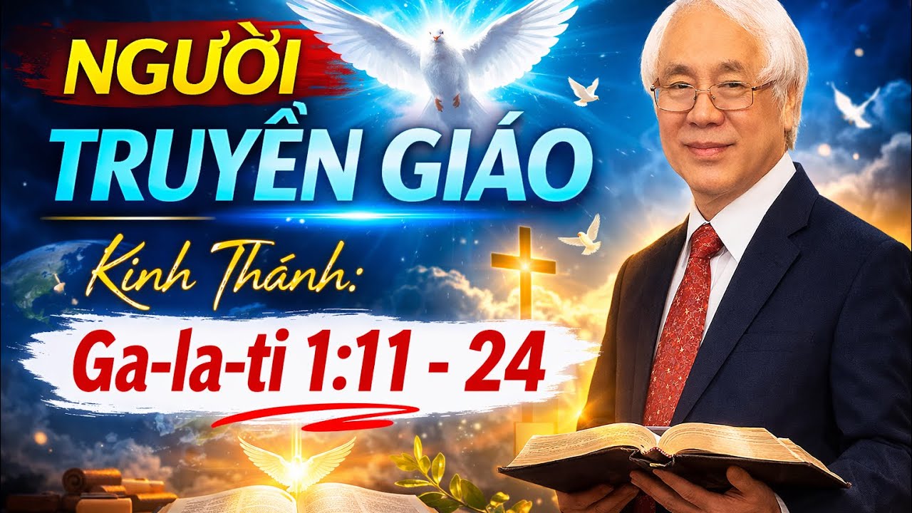 NGƯỜI TRUYỀN GIÁO || Ga-la-ti 1:11-24 Mục sư Nguyễn Thỉ