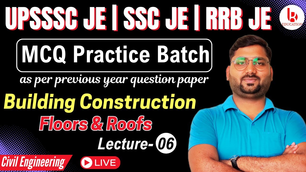 Building Construction | Lecture 06 | UPSSSC JE 2024 | SSC JE 2025 | RRB JE 2024 | Civil Engineering