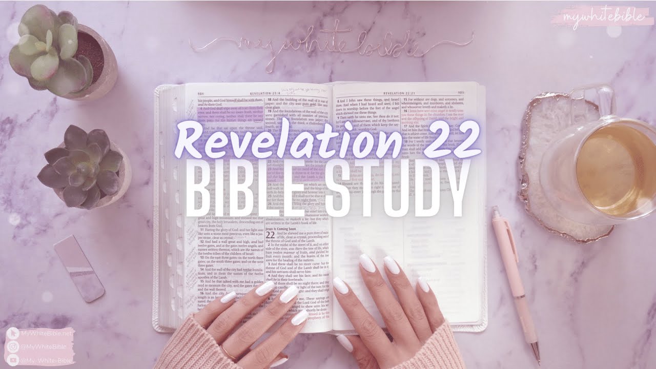Women's Bible Study of Revelation 22 | The final chapter of the Bible - Jesus is coming back soon