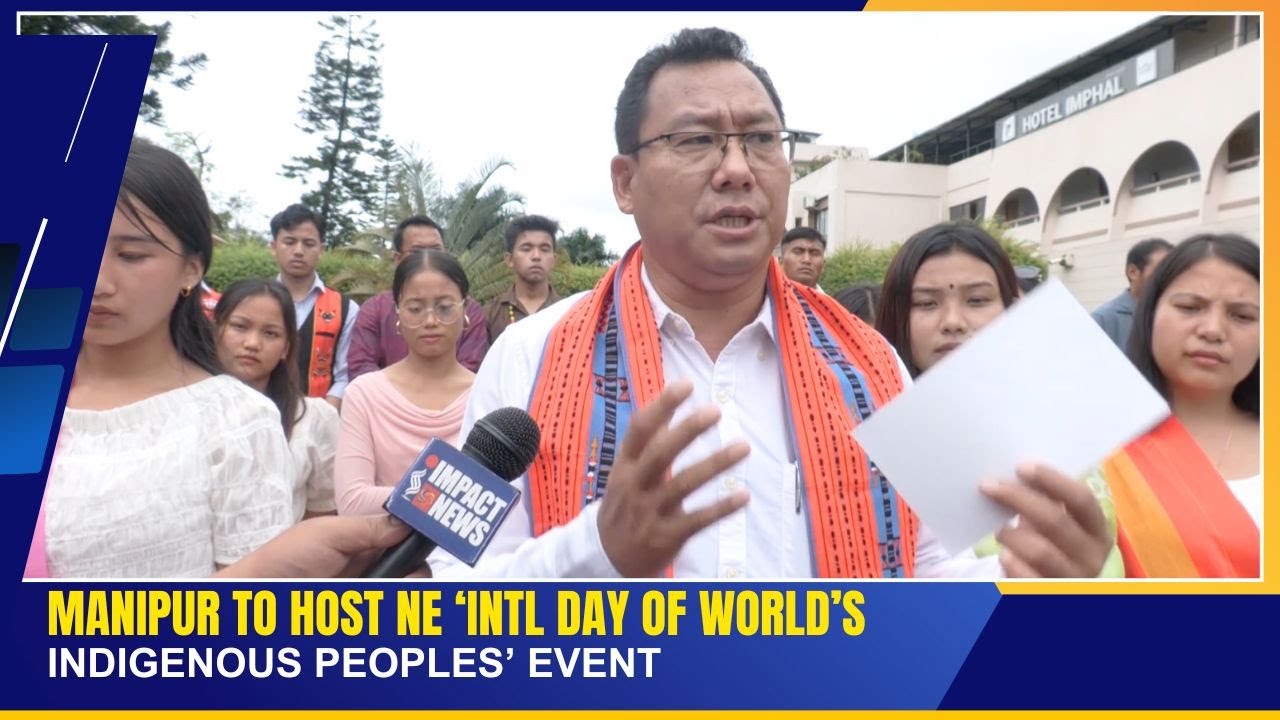 MANIPUR TO HOST NE &lsquo;INTL DAY OF WORLD&rsquo;S INDIGENOUS PEOPLES&rsquo; EVENT | 27 JULY 2025