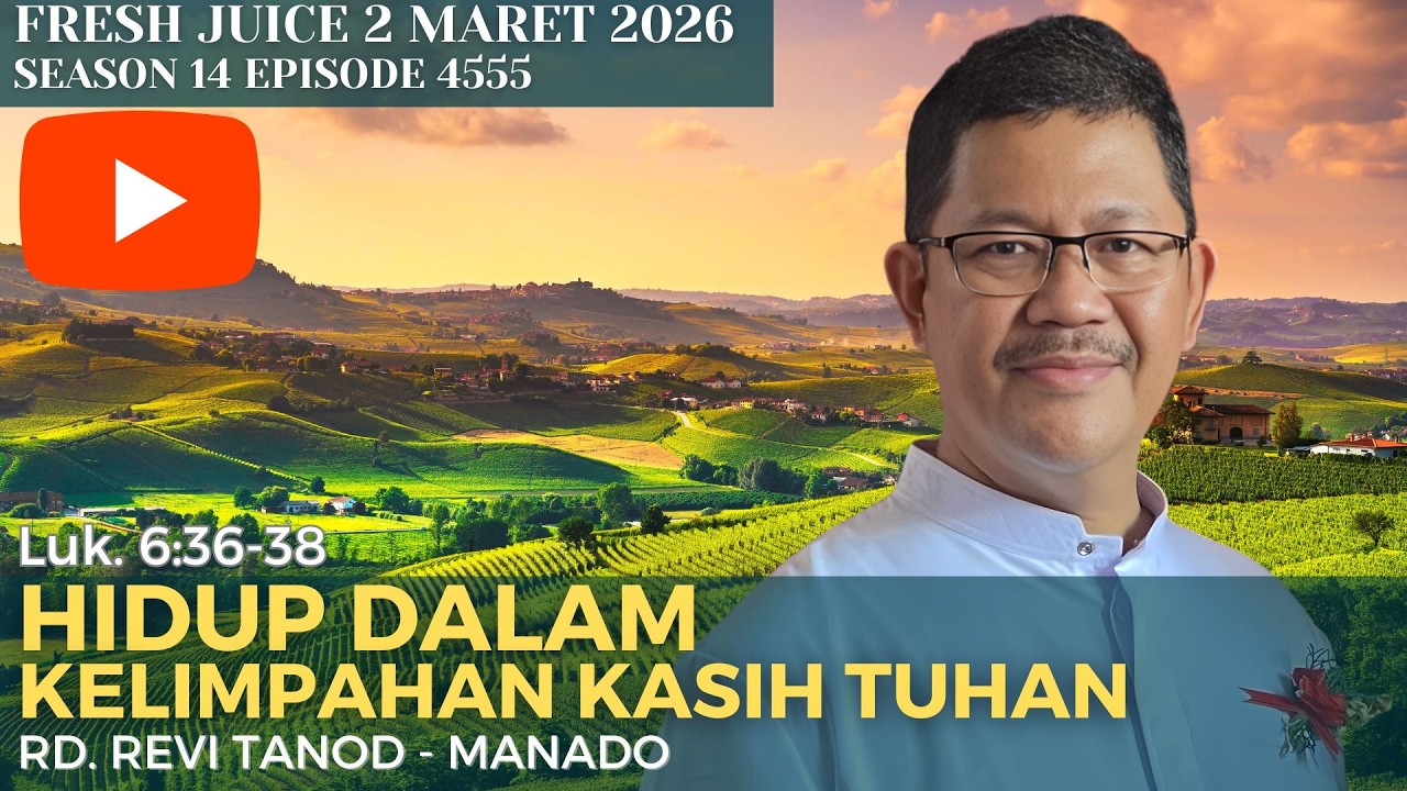 Hidup Dalam Kelimpahan Kasih Tuhan - Fresh Juice 2 Maret 2026 -  RD. Revi Tanod - Manado
