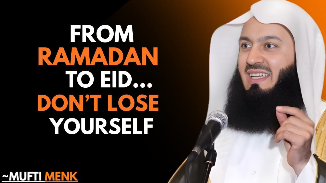 You Made Progress in Ramadan&hellip; Don&rsquo;t Lose It on Eid | Heart-Touching Reminder by Mufti Menk