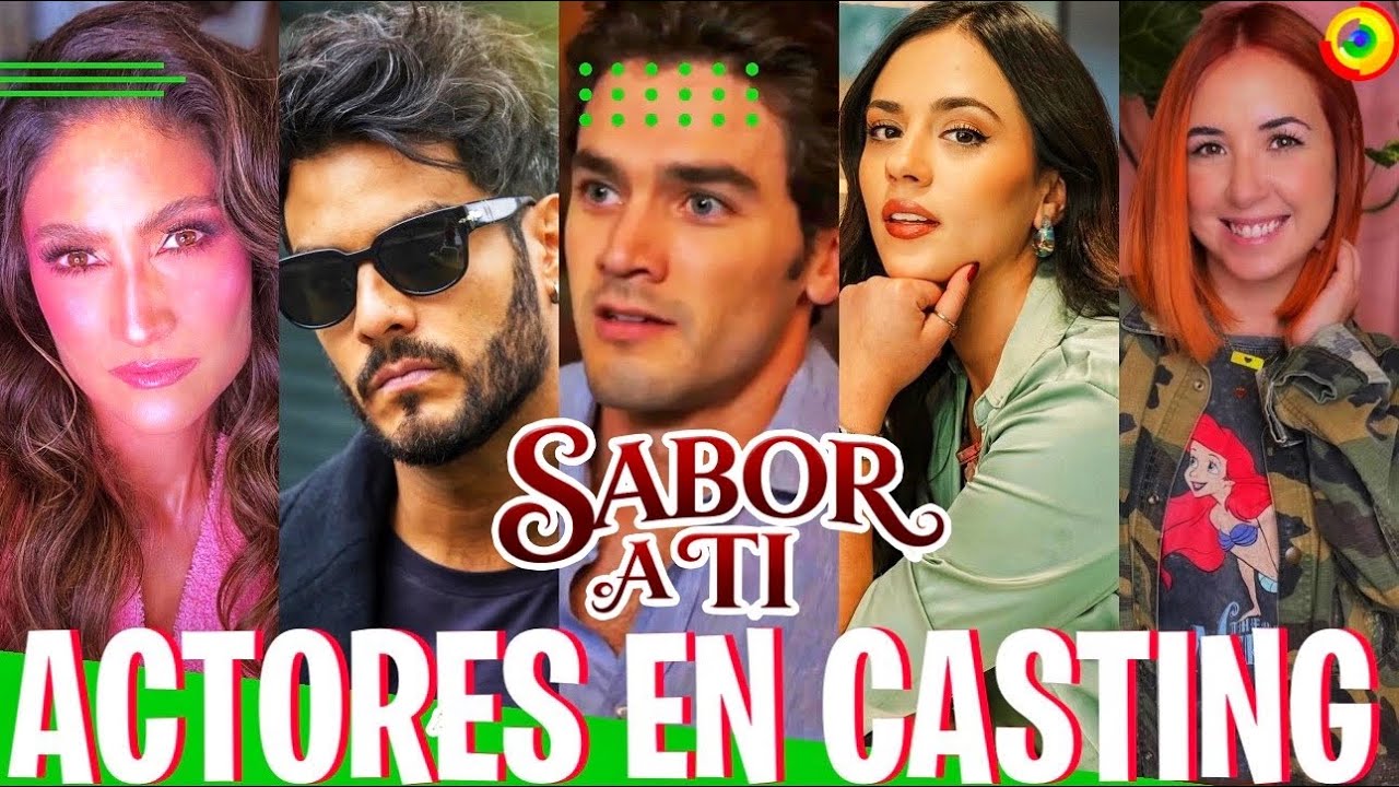 Actores En Casting Para SABOR A TI