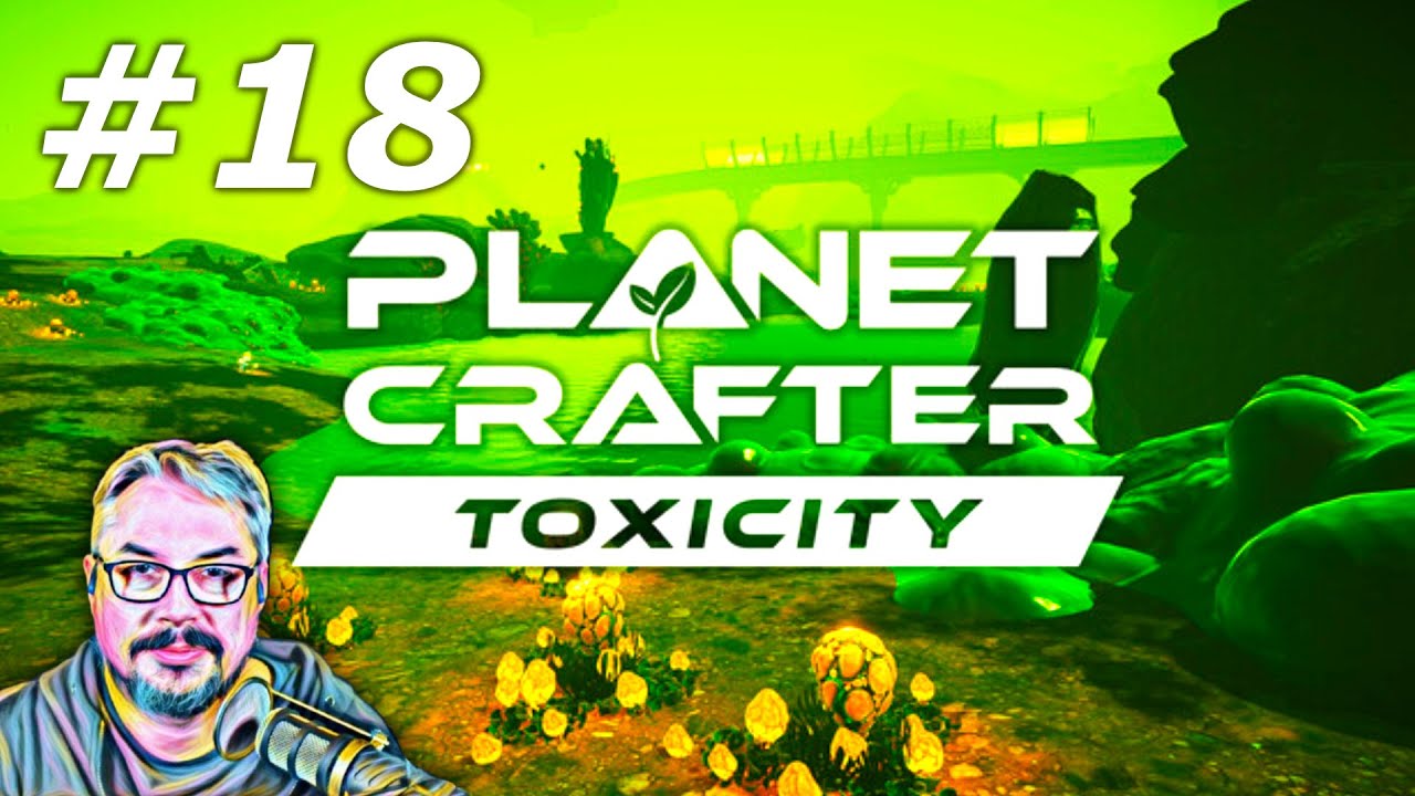 100% Purification - Planet Crafter - Toxicity DLC Let's Play - Episode 18