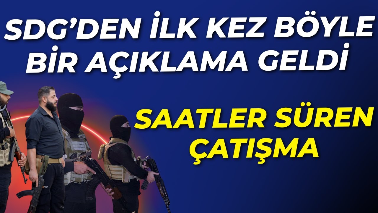 Saatler süren çatışma sonrası SDG'den ilk kez böyle bir açıklama geldi
