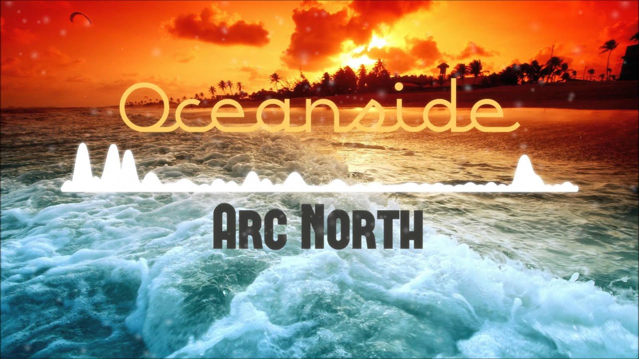 Arc North - Oceanside (Official Audio)