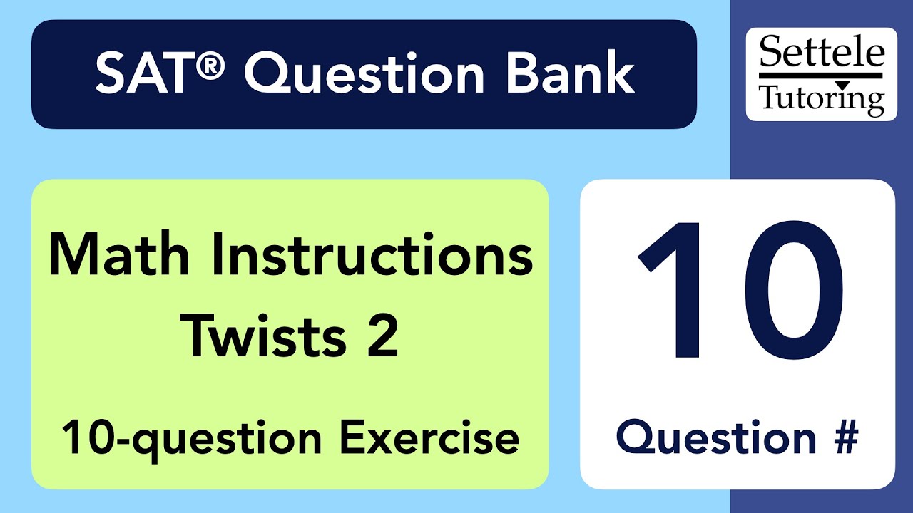 Math Instructions Twists 2, Qn. 10 (SAT Question Bank 7902bed0)