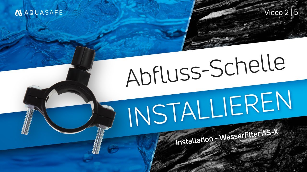 👉🏼 Installation Abfluss-Schelle für Wasserfilteranlage AS-X von AQUASAFE | Video 2 von 5