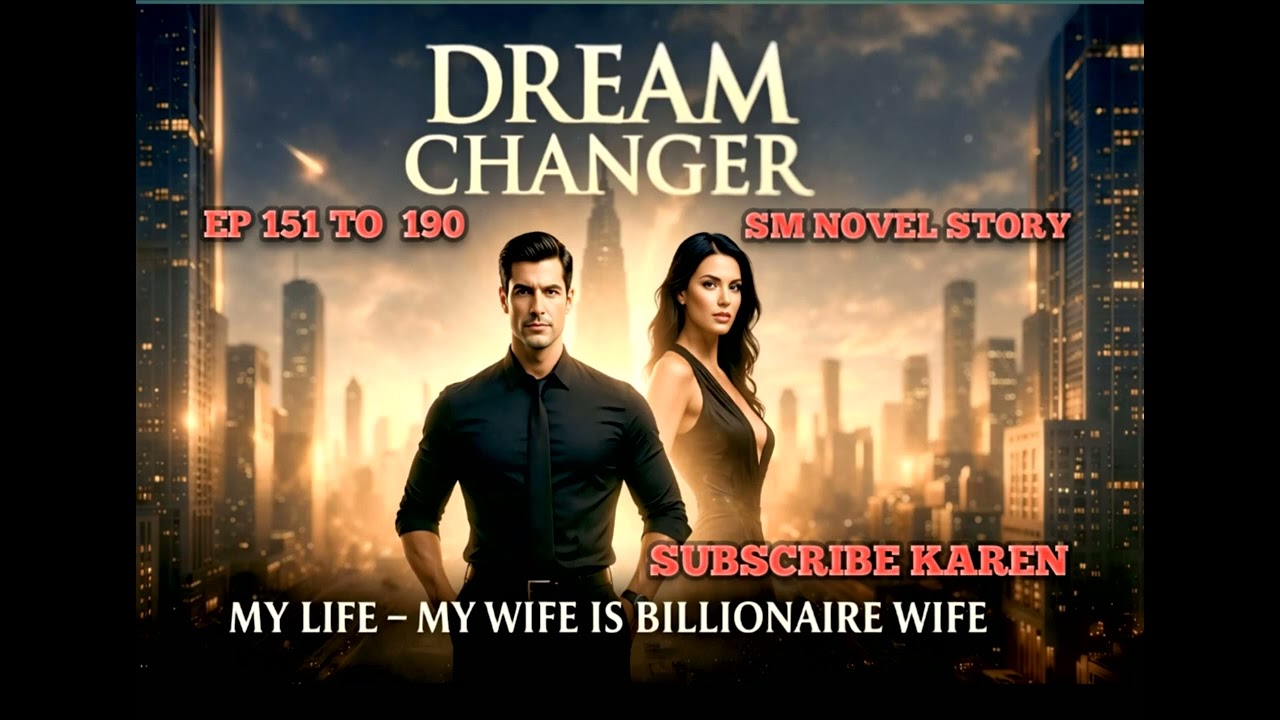 #viral story#EP 151 TO 190 DREAM CHANGER MY LIFE--MY WIFE IS BILLIONAIRE WIFE