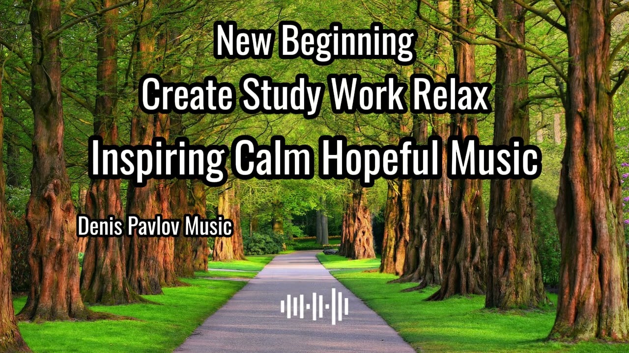 New Beginning #musicforcreativity #musicforstudy #inspiringbackgroundmusic