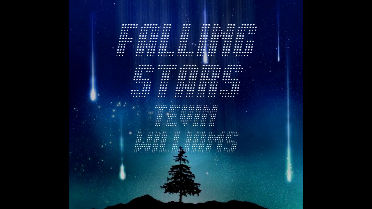 Tevin Williams - Falling Stars #TevTuesdays