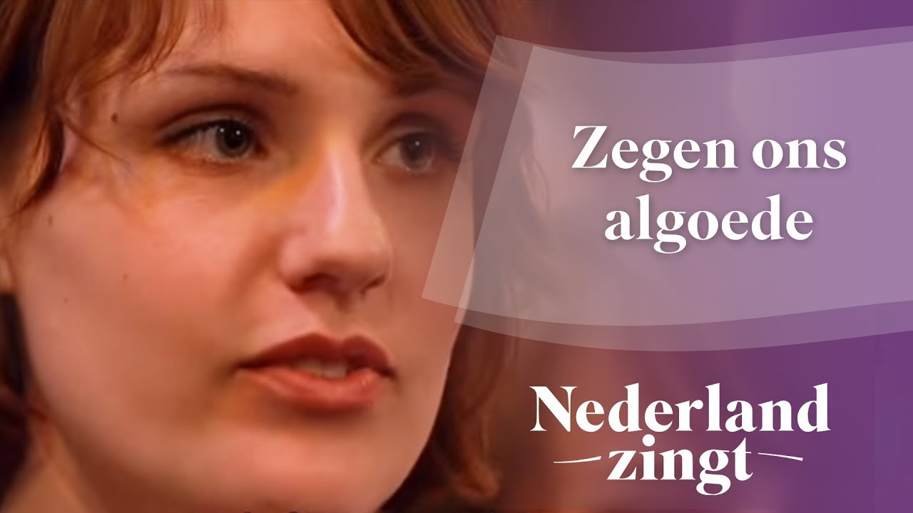 Zegen ons algoede - Nederland Zingt