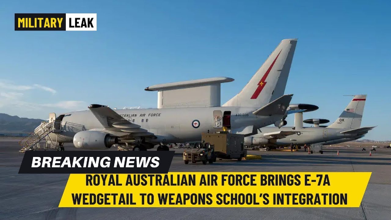Royal Australian Air Force No  2 Squadron Brings E 7A Wedgetail to Weapons School&rsquo;s INTegration