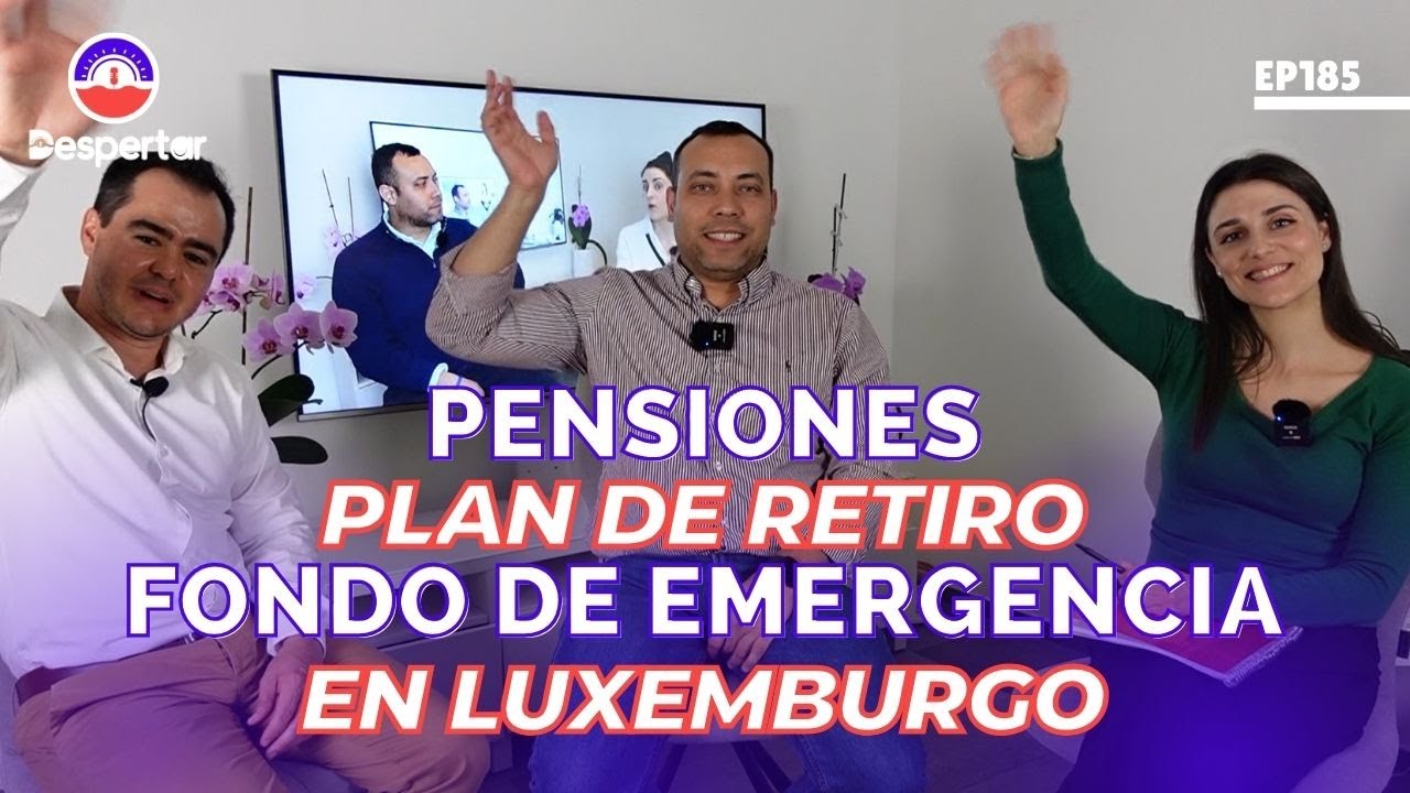Todo lo que necesitas saber sobre Pensiones y Fondos de pensión en Luxemburgo ǀ EP185