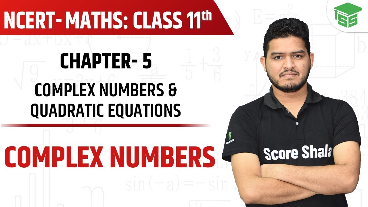 Ch 5 Class 11 Maths | Complex Numbers & Quadratic Equations - Full Basics