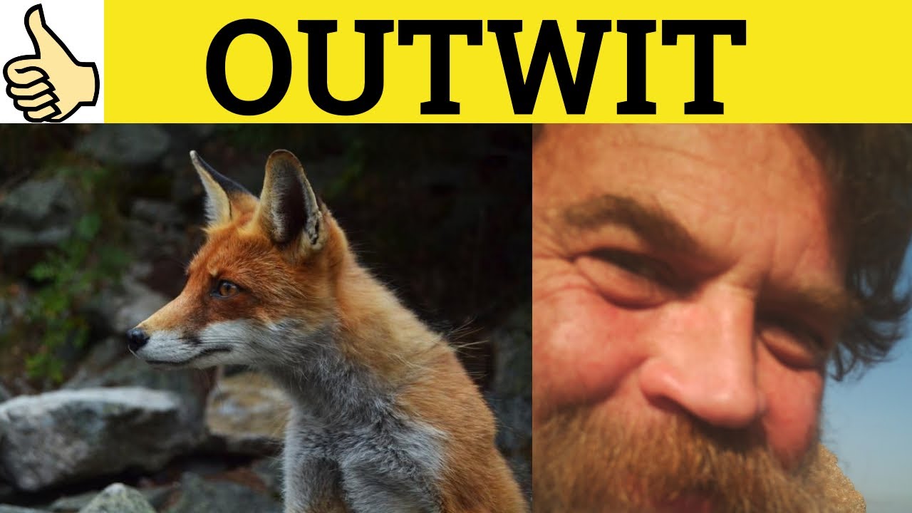 🔵 Outwit - Outwit Meaning - Outwit Examples - Outwit Definition