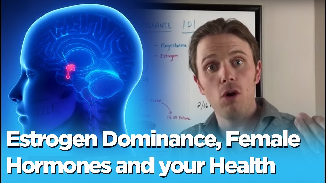 Estrogen Dominance, Female Hormones and your Health