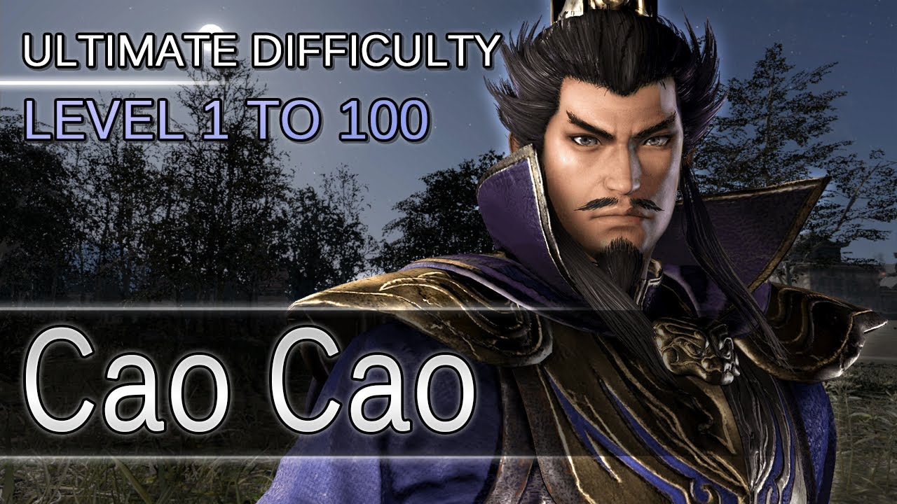 Dynasty Warriors 9 - Cao Cao - Level 1 to 100 - Ultimate Difficulty
