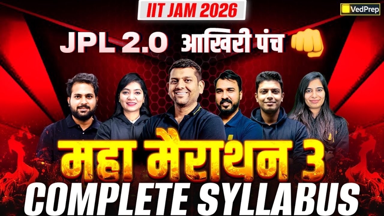 IIT JAM 2026 🔥 Complete Syllabus Maha Marathon | Part 3 | JPL 2.0 | VedPrep Chem Academy
