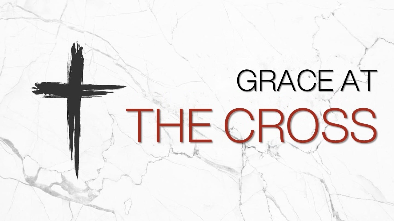 Grace at the Cross