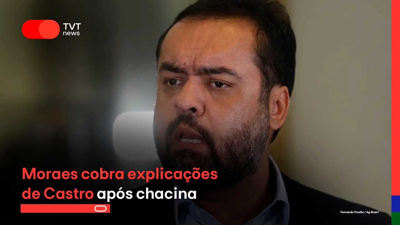 Moraes cobra explicações do governador do Rio, Claudio Castro após chacina