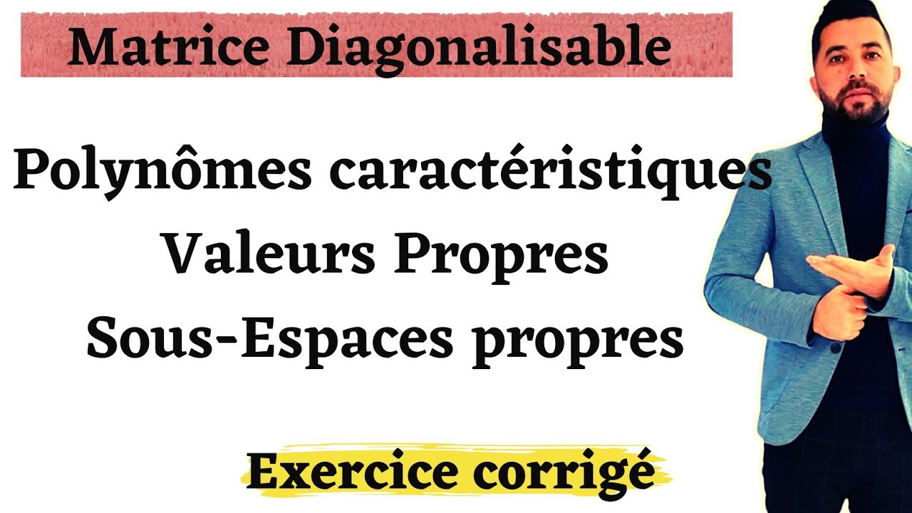 Matrice Diagonalisable : Polynômes caractéristiques et Calcul du sous espace propres