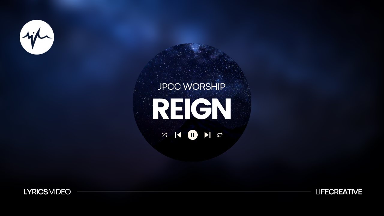 JPCC Worship - Reign (Lyrics Video) | LifeCreative