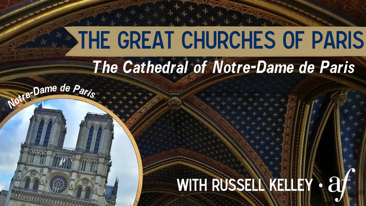 The Great Churches of Paris: The Cathedral of Notre-Dame de Paris