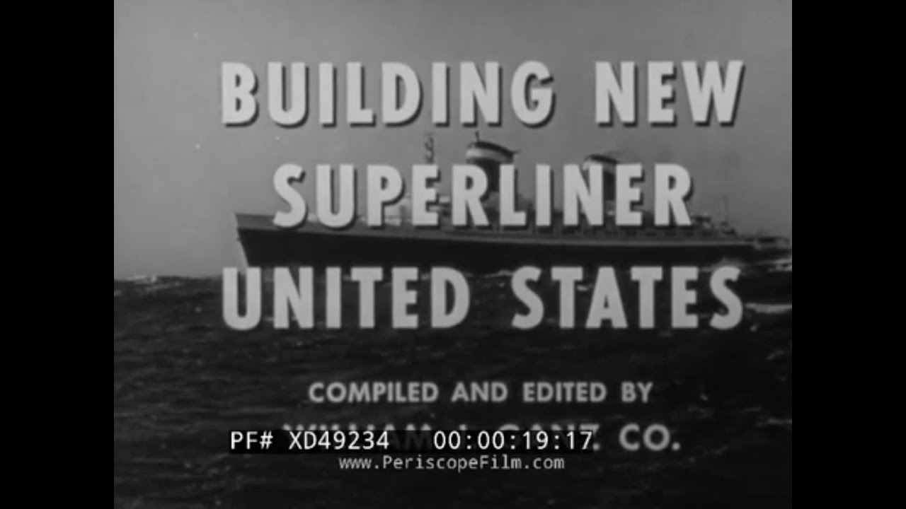 «СТРОИТЕЛЬСТВО НОВОГО СУПЕРЛАЙНЕРА ДЛЯ СОЕДИНЕННЫХ ШТАТОВ» КИНОХРОНИКА SS UNITED STATES 1950-Х ГО...