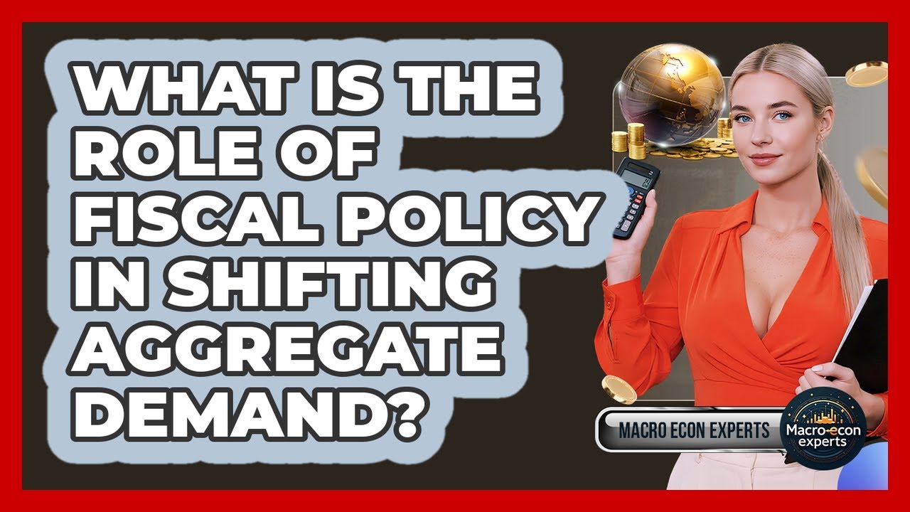 What Is The Role Of Fiscal Policy In Shifting Aggregate Demand? - Macroecon Experts