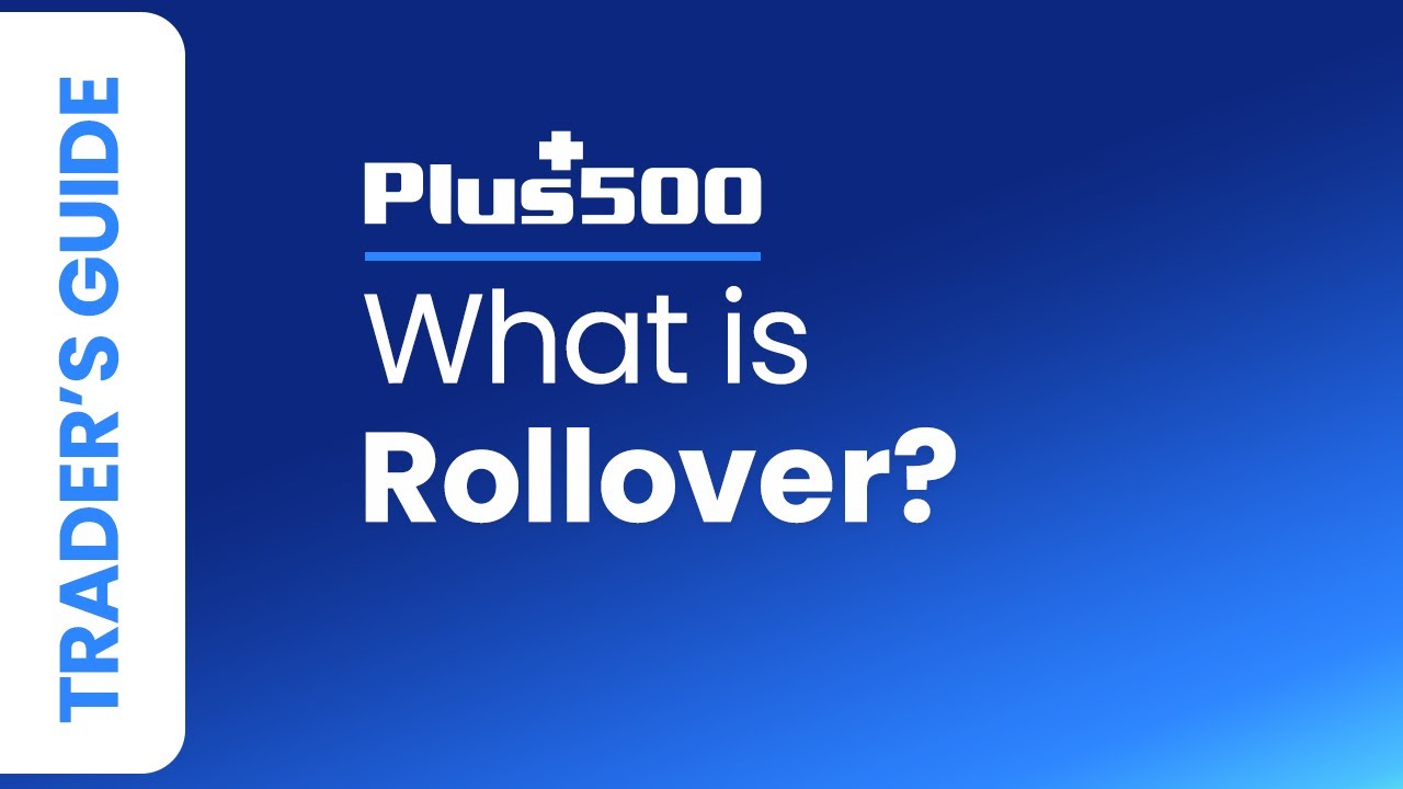 What is a Rollover Event When Trading?  | Plus500 Trader's Guide (non EU)