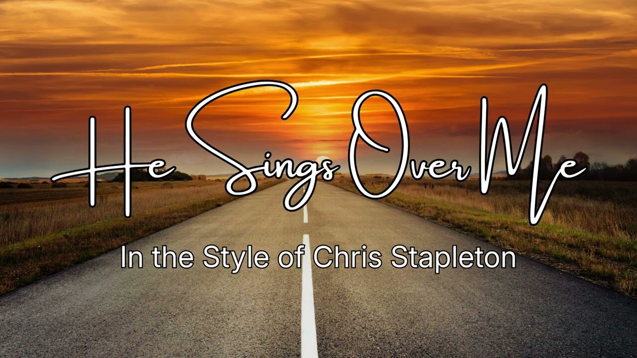 He Sings Over Me (Inspired by Zephaniah 3:17– A Soulful Country Song In The Style Of Chris Stapleton