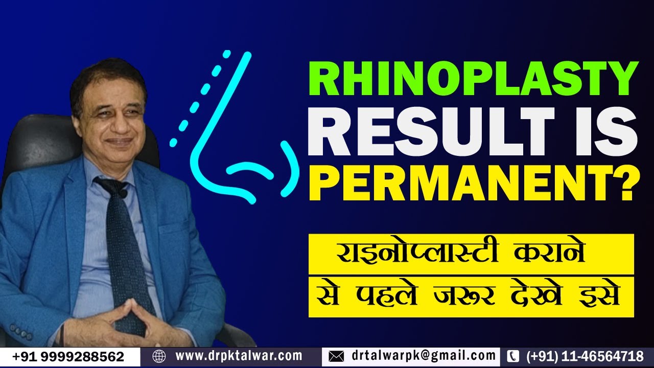Is Rhinoplasty Surgery Result Permanent? राइनोप्लास्टी कराने से पहले जरूर देखे | Dr. PK Talwar