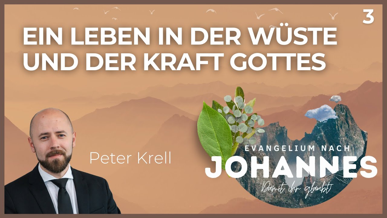 Ein Leben in der Wüste und der Kraft Gottes | Damit ihr glaubt! | Johannes 1,6-37 | Peter Krell