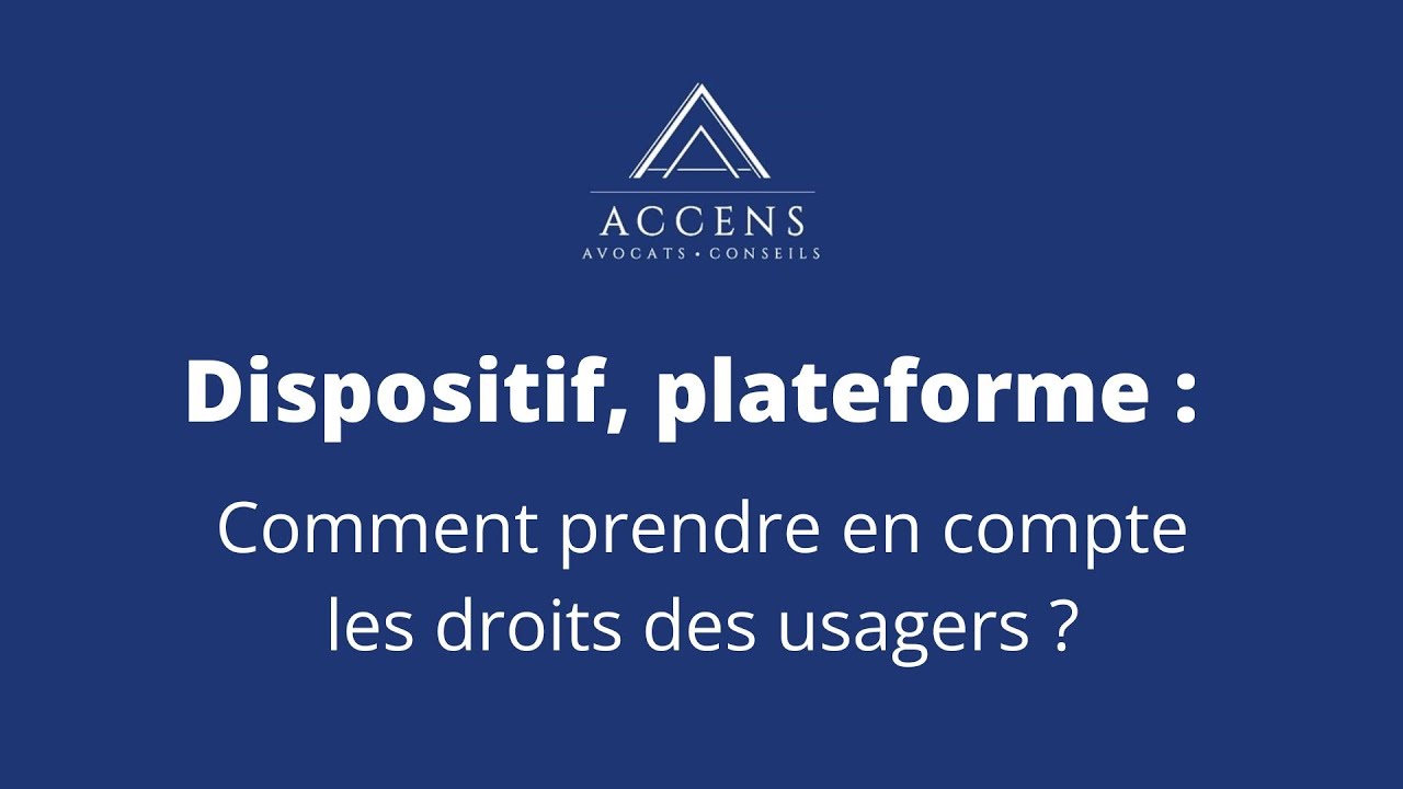Dispositif, plateforme : Comment prendre en compte les droits des usagers ?