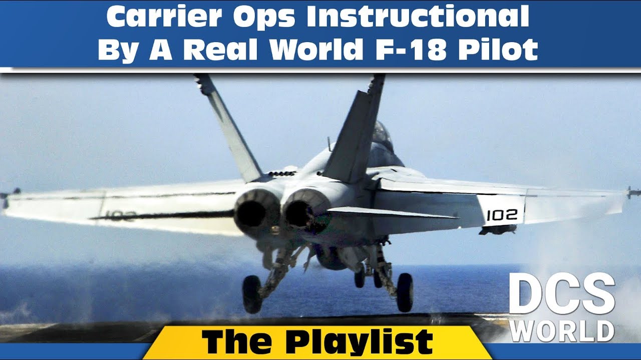 The Playlist: Carrier Ops Instructional By A Real World F-18 Pilot