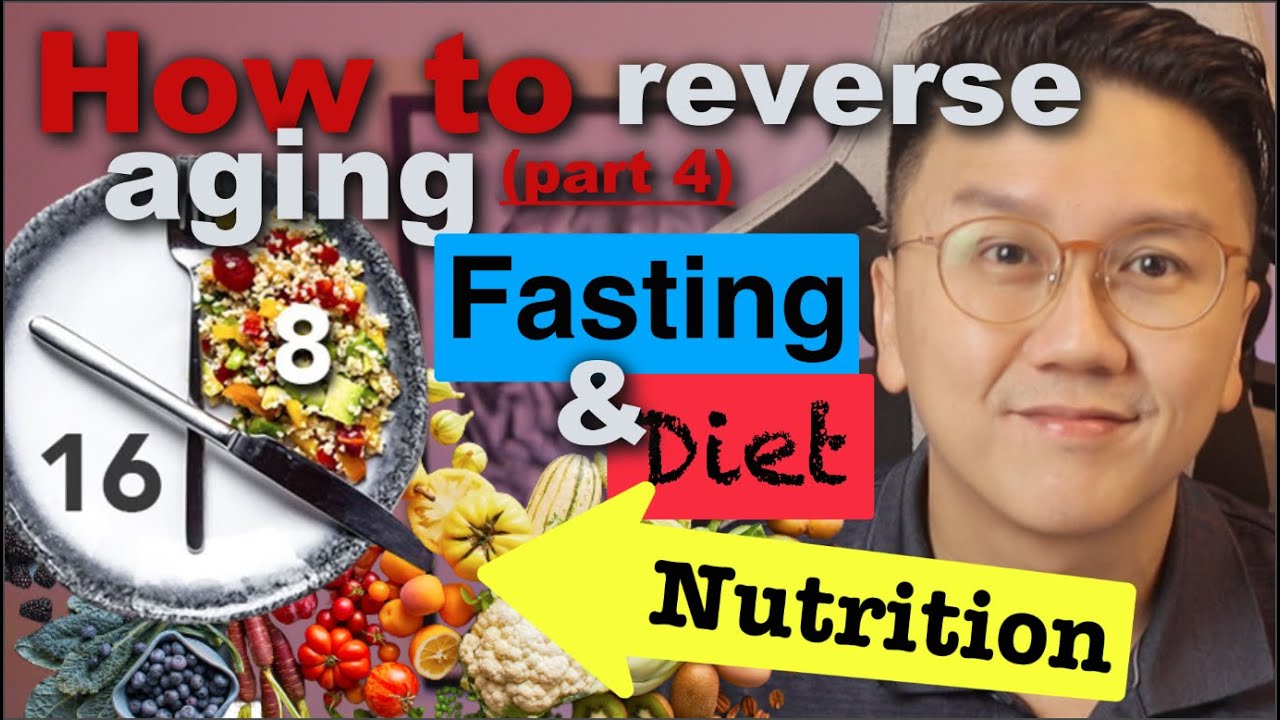 How to reverse aging process (Part 4) - Fasting and nutrition